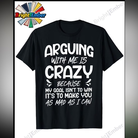 Tops - Arguing With Me Is Crazy Black Graphic Tee